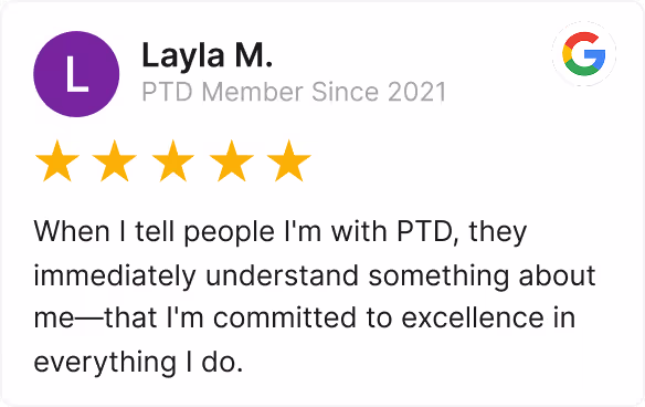 Google Review saying "When I tell people I'm with PTD, they immediately understand something about me—that I'm committed to excellence in everything I do."
